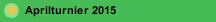 Aprilturnier 2015